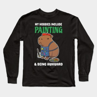 My hobbies include Painting and being awkward cartoon Capybara Long Sleeve T-Shirt